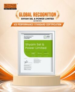 Shyam SEL & Power Secures Prestigious ASI Certification, Propelling Shyam Metalics’ Global Sustainable Growth Roadmap